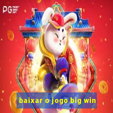 baixar o jogo big win