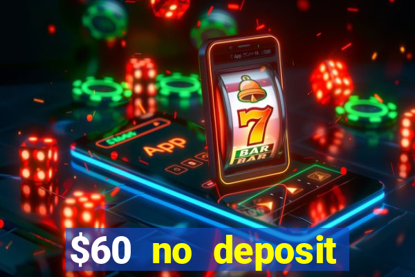 $60 no deposit bonus casino