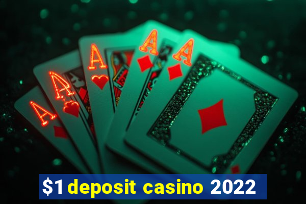 $1 deposit casino 2022