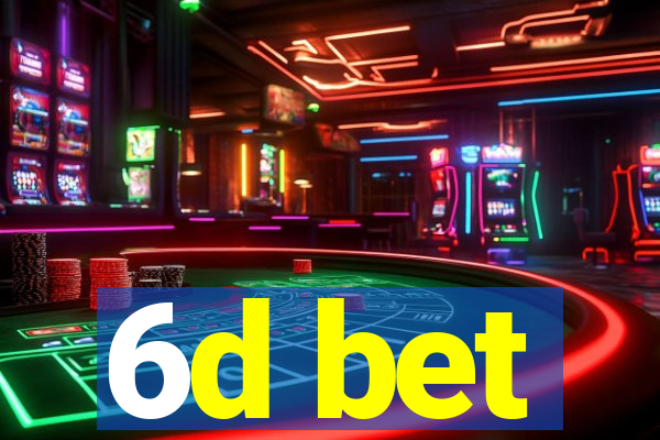 6d bet