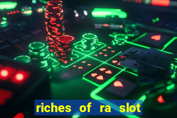 riches of ra slot free play