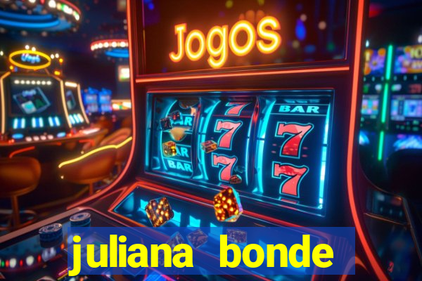 juliana bonde mostra tudo