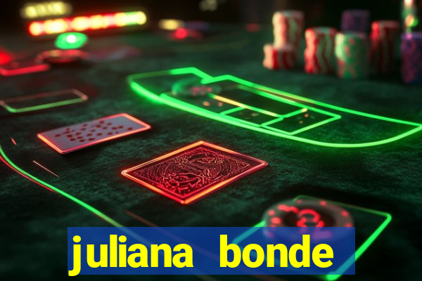 juliana bonde mostra tudo