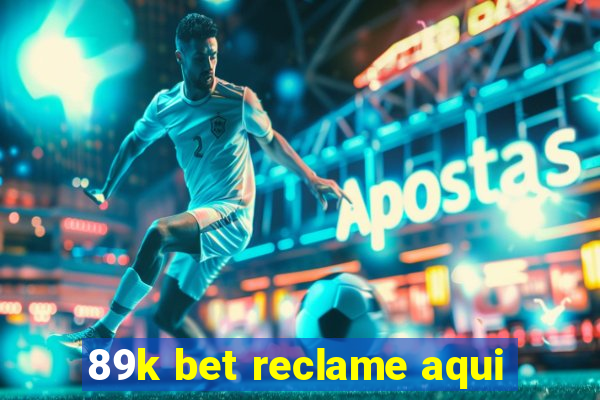 89k bet reclame aqui