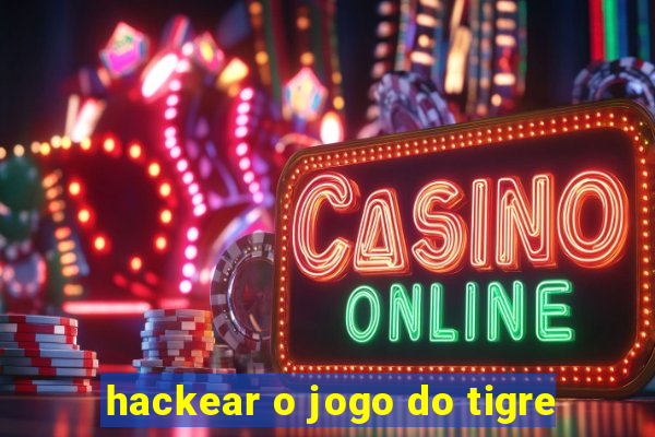 hackear o jogo do tigre