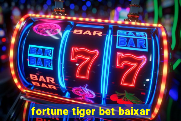 fortune tiger bet baixar