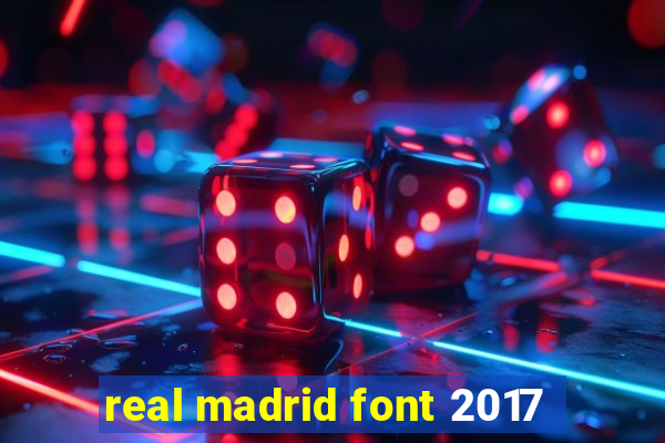 real madrid font 2017