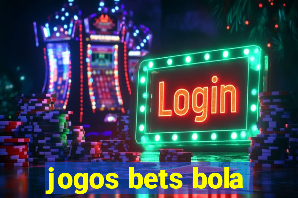 jogos bets bola