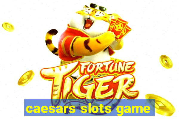 caesars slots game