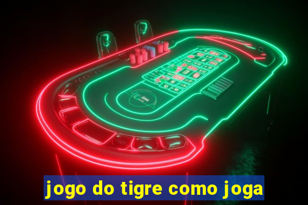 jogo do tigre como joga