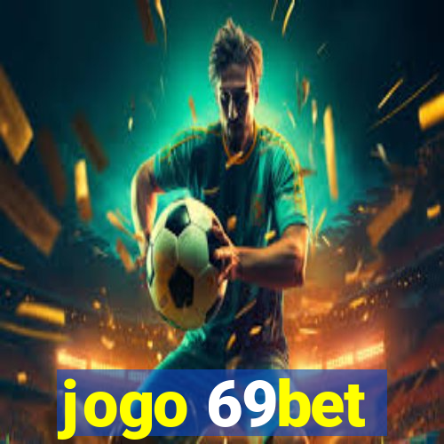 jogo 69bet