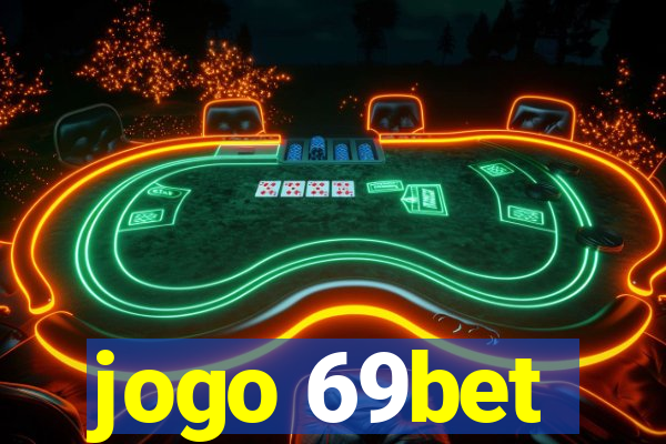 jogo 69bet