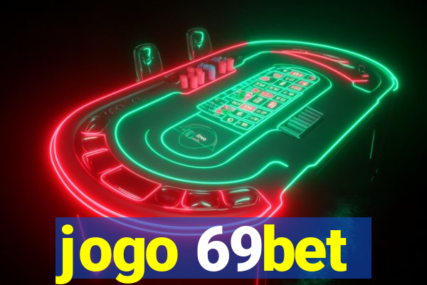 jogo 69bet