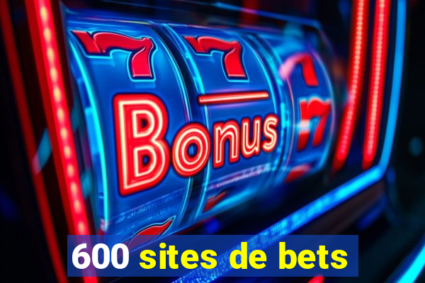 600 sites de bets