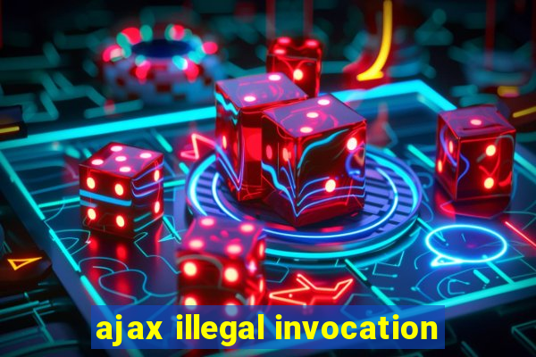 ajax illegal invocation