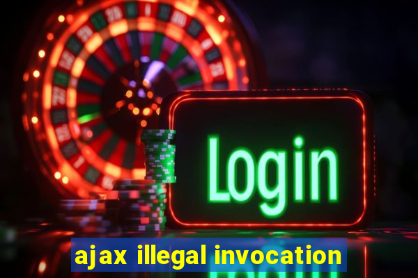 ajax illegal invocation