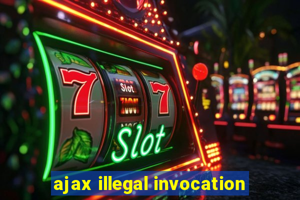 ajax illegal invocation