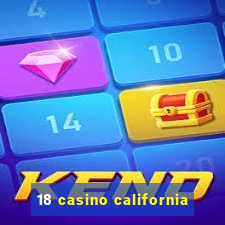 18 casino california