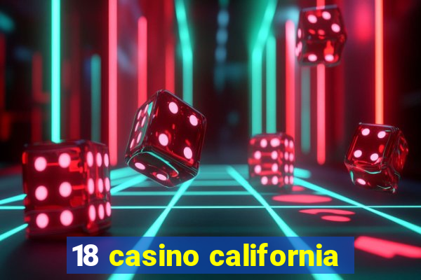 18 casino california