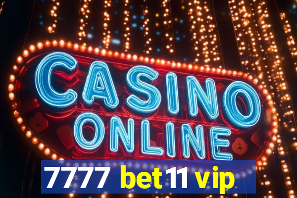 7777 bet11 vip