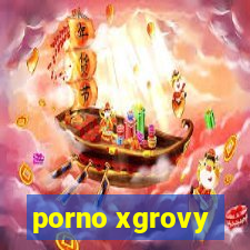 porno xgrovy