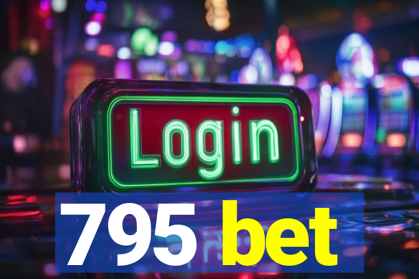 795 bet