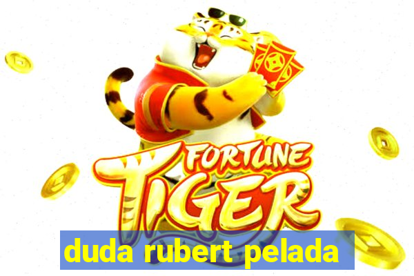 duda rubert pelada