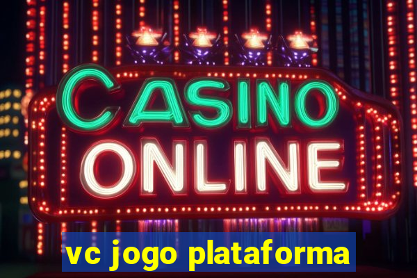 vc jogo plataforma