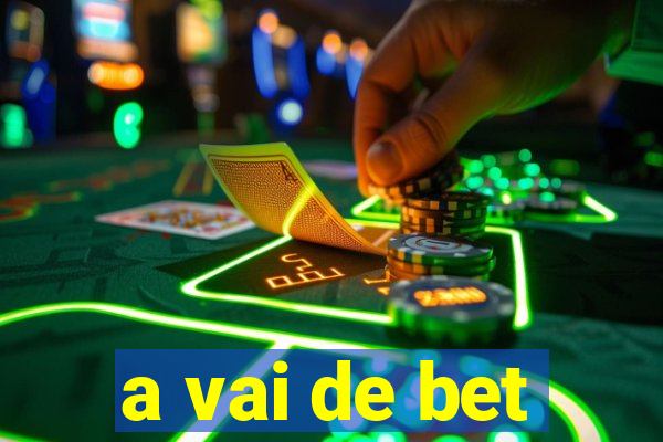 a vai de bet