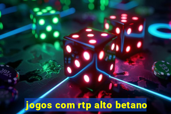 jogos com rtp alto betano