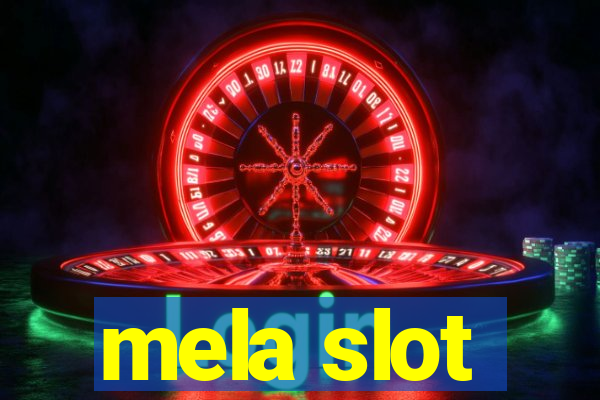 mela slot