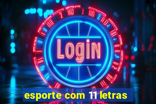 esporte com 11 letras