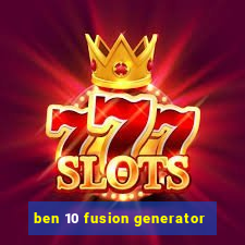 ben 10 fusion generator