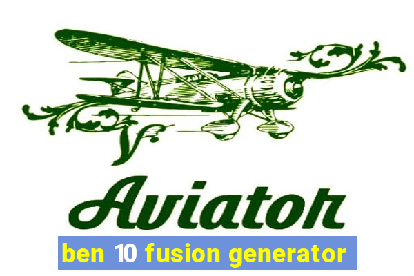 ben 10 fusion generator