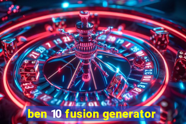 ben 10 fusion generator