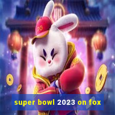 super bowl 2023 on fox