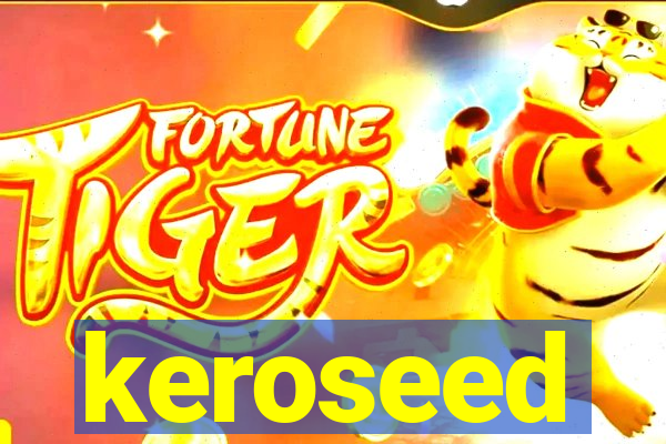 keroseed