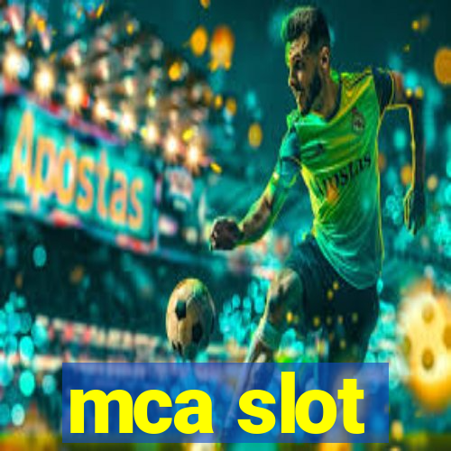 mca slot