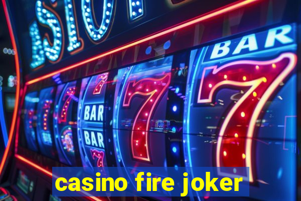 casino fire joker