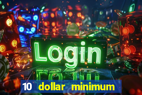 10 dollar minimum deposit casino canada