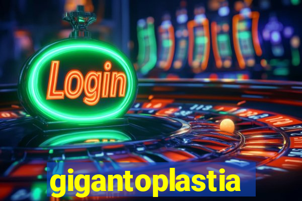 gigantoplastia