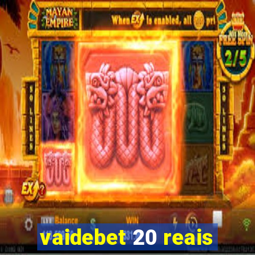 vaidebet 20 reais