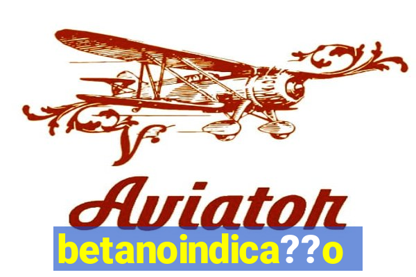 betanoindica??o