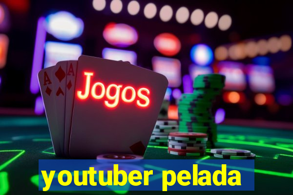 youtuber pelada