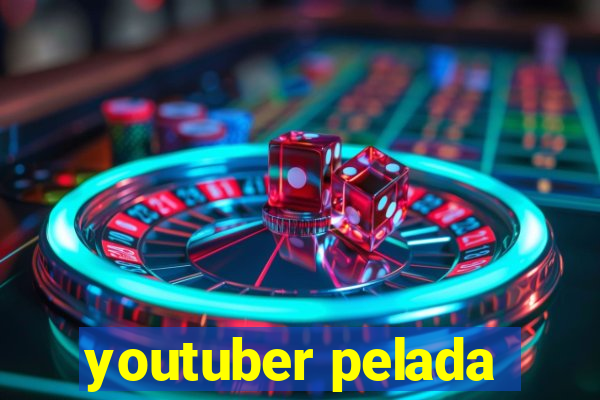 youtuber pelada