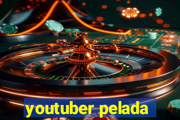 youtuber pelada