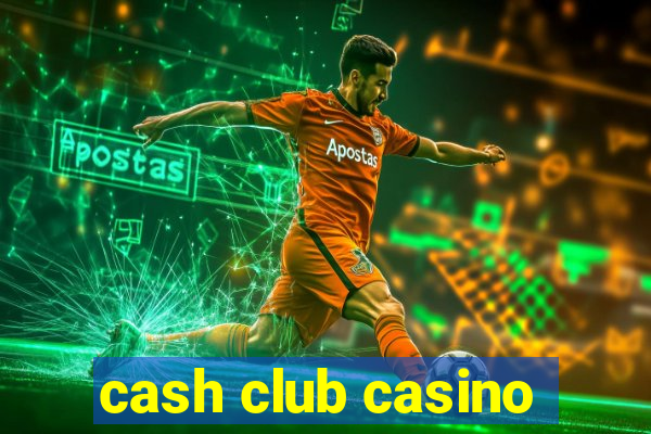 cash club casino