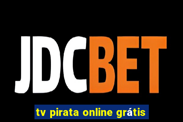 tv pirata online grátis