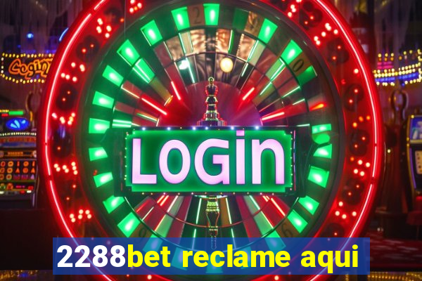 2288bet reclame aqui