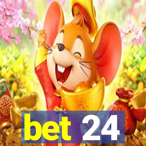 bet 24